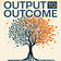 Output to Outcome