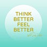 Think Better Feel Better 🌿😊