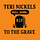 Teri Nickels: To The Grave