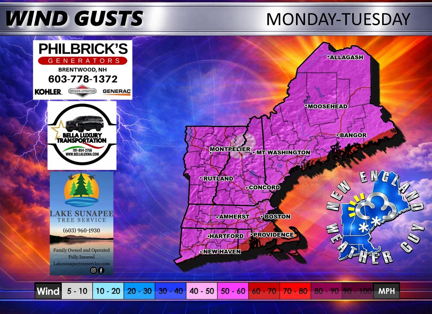 May be an image of map and text that says 'WIND GUSTS PHILBRICK'S GENERATORS BRENTWOOD, NH 603-778-1372 KOHLER. BBIGSS+5TRATTON MONDAY-TUESDAY GENERAC *ALLAGASH TRANSPO RTATION WWW.BELLALUXNA.COM W.SALALZDMA.COM COM •MOOSEHEAD MONTPELIER MONTPELTER.MTWASHINGTON MT WASHINGTON MONT PELIER •RUTLAND LAKE SUNAPEE TREE SERVICE (603) 960-1930 960- -1930 .CONCORD BANGOR NELAN ENGZ AMHERST Family Owneda and Operated Fully Insured BOSTON HARTFORDPPROVIDENCE .HARTFORD OPROVIDENCE -NEW NEWHAVEN Wind 5-10 10 10 10-20 20 20 30 30 40 40 40-50 50-60 70 70-80 80-90 MPH' May be an image of map and text that says 'WIND GUSTS PHILBRICK'S GENERATORS BRENTWOOD, NH 603-778-1372 KOHLER. BBIGSS+5TRATTON MONDAY-TUESDAY GENERAC *ALLAGASH TRANSPO RTATION WWW.BELLALUXNA.COM W.SALALZDMA.COM COM •MOOSEHEAD MONTPELIER MONTPELTER.MTWASHINGTON MT WASHINGTON MONT PELIER •RUTLAND LAKE SUNAPEE TREE SERVICE (603) 960-1930 960- -1930 .CONCORD BANGOR NELAN ENGZ AMHERST Family Owneda and Operated Fully Insured BOSTON HARTFORDPPROVIDENCE .HARTFORD OPROVIDENCE -NEW NEWHAVEN Wind 5-10 10 10 10-20 20 20 30 30 40 40 40-50 50-60 70 70-80 80-90 MPH'