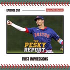 The Pesky Report Ep. 351: First Impressions