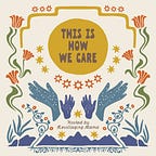 This Is How We Care
