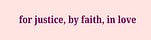 For Justice, By Faith, In Love