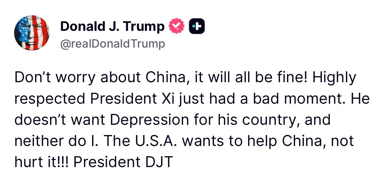 unusual_whales on X: "BREAKING: Trump has just said: Don't worry about China,  it will all be fine! Highly respected President Xi just had a bad moment.  He doesn't want Depression for his