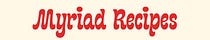Myriad Recipes
