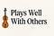 Plays Well With Others