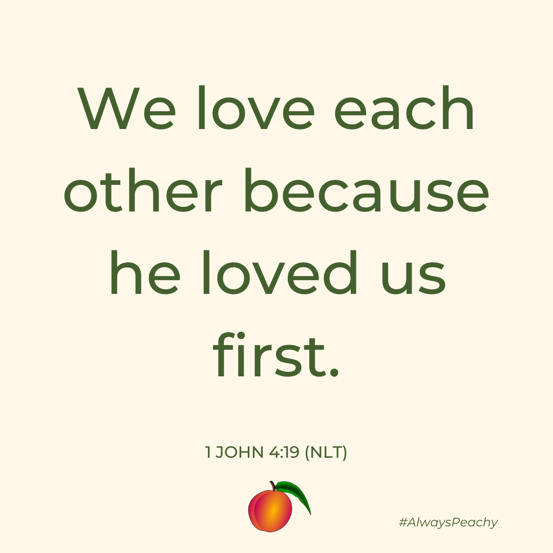 We love each other because he loved us first. 