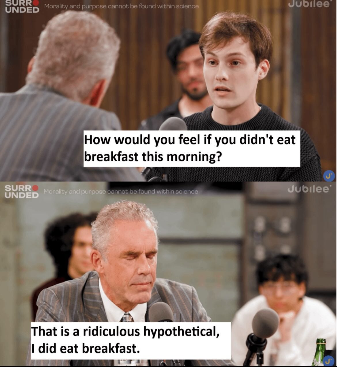 May be an image of 5 people and text that says 'SURR UNDED Jubilee How would you feel if you didn' 't eat breakfast this morning? SURR UNDED Morality and Moretyendpunpg.cocobofbu purpose Ju Jubilee That is Thatisaridiculoushypothetical, a ridiculous hypothetical, I did eat breakfast. F'