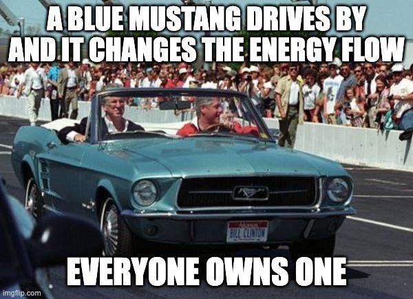 Bill Clinton driving the light blue Mustang. Meme caption options in the package above; the chosen line is also the alt text. Bill Clinton driving the light blue Mustang. Meme caption options in the package above; the chosen line is also the alt text.