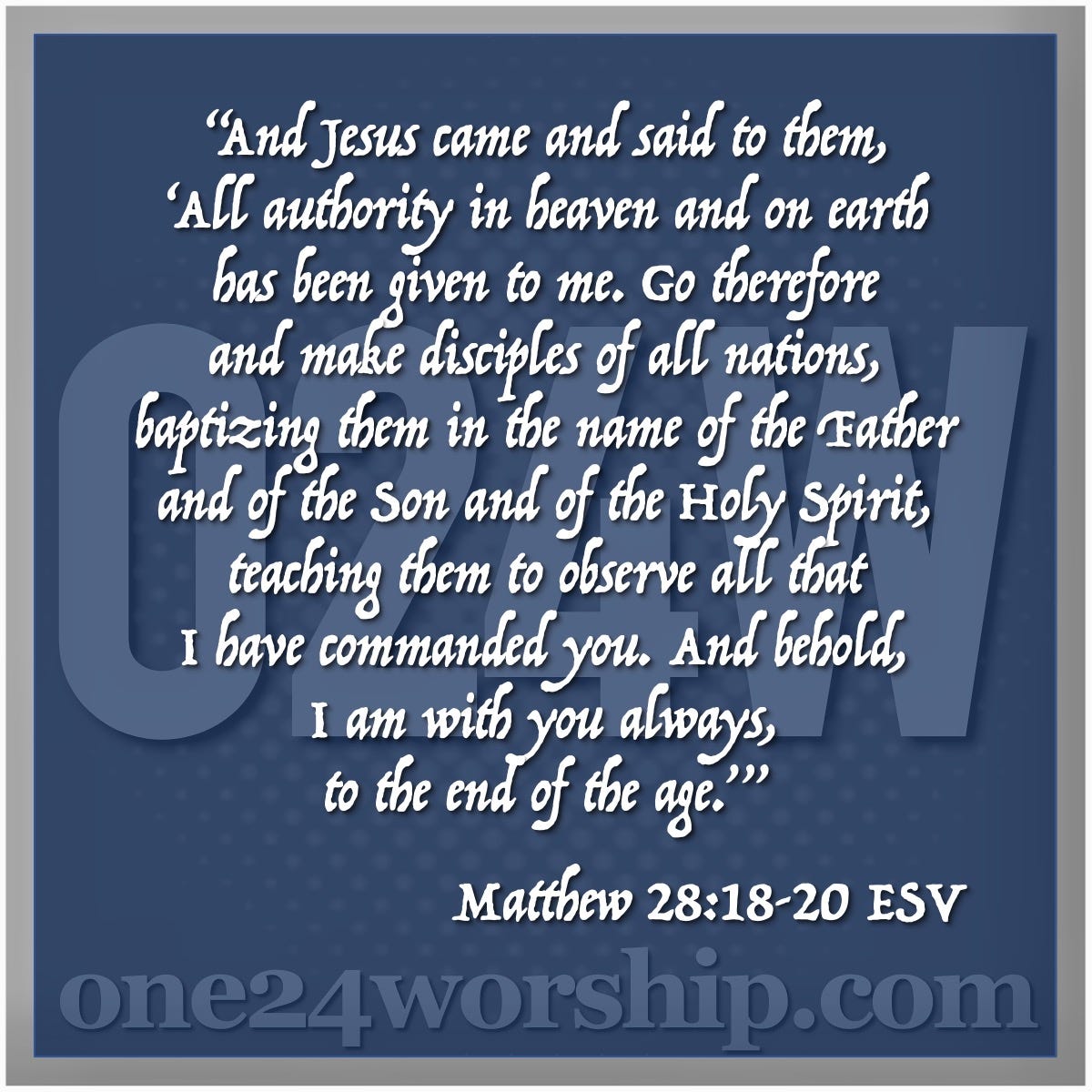 Image of the one24worship.com logo with Matthew 28:18-20 quote superimposed.
