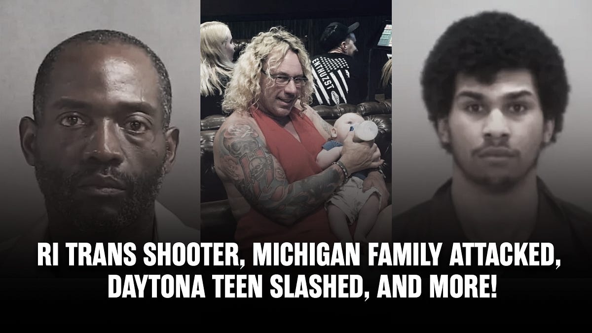 LoTT Weekly Wrap: RI Trans Shooter, Michigan Family Attacked, Daytona Teen Slashed, and MORE!