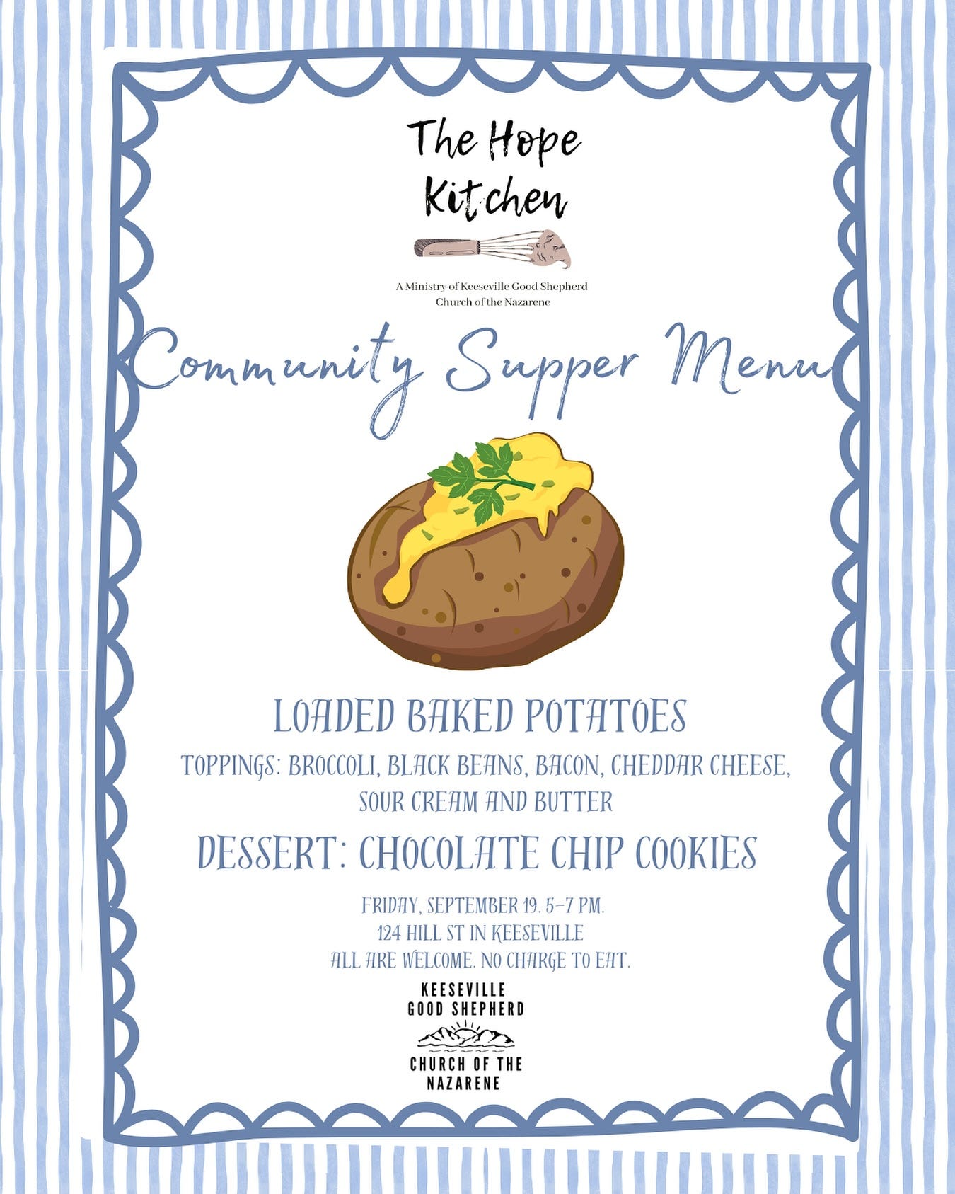 May be an image of ‎text that says '‎The TheHope Hope Kitchen AMinkry Cheesivi Cood Shepberd Churcafth hurhoftbeNitarene Community unity Supper Menu LOADED BAKED POTATOES TOPPINGS: BROCCOLI, BCK 6 BACOM, CHEDDAR CHEESE, SOUR En TIND BUTTER DESSERT: CHOCOLATE CHIP COOKIES FRIDTY, SEPTEMBER 19. -7PM. 124HILLSTINKEESEVILLE KEESEVILLE ILL HRE WEL.COME CHARGE TOERT To KEESEVILLE GOOD SHEPHERD מיח 신 CHURCHOFTHE CHURCH THE NAZARENE‎'‎
