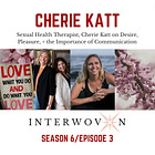 S6 E3: Cherie Katt, Sexual Health Therapist