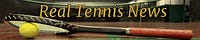 Real Tennis News