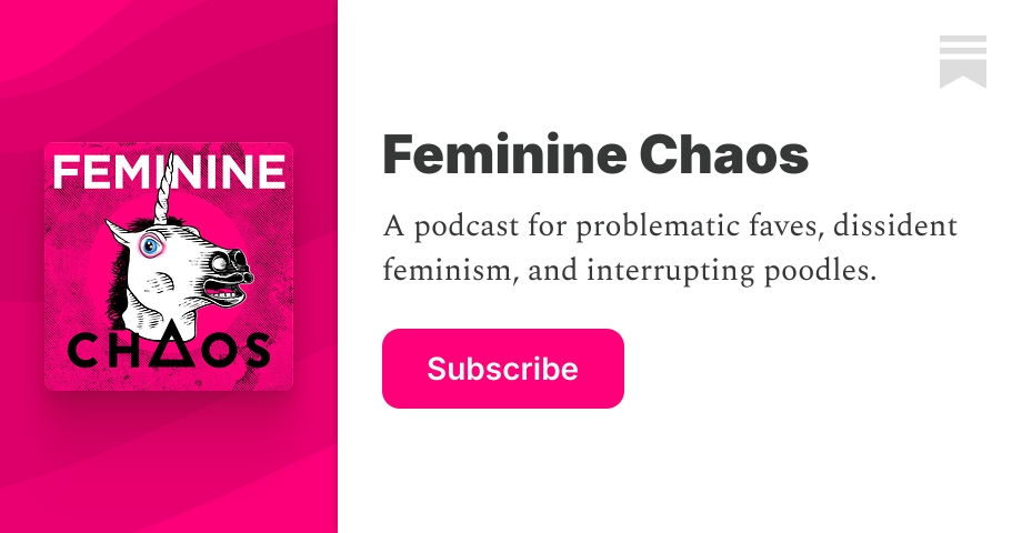 Feminine Chaos | Kat Rosenfield | Substack