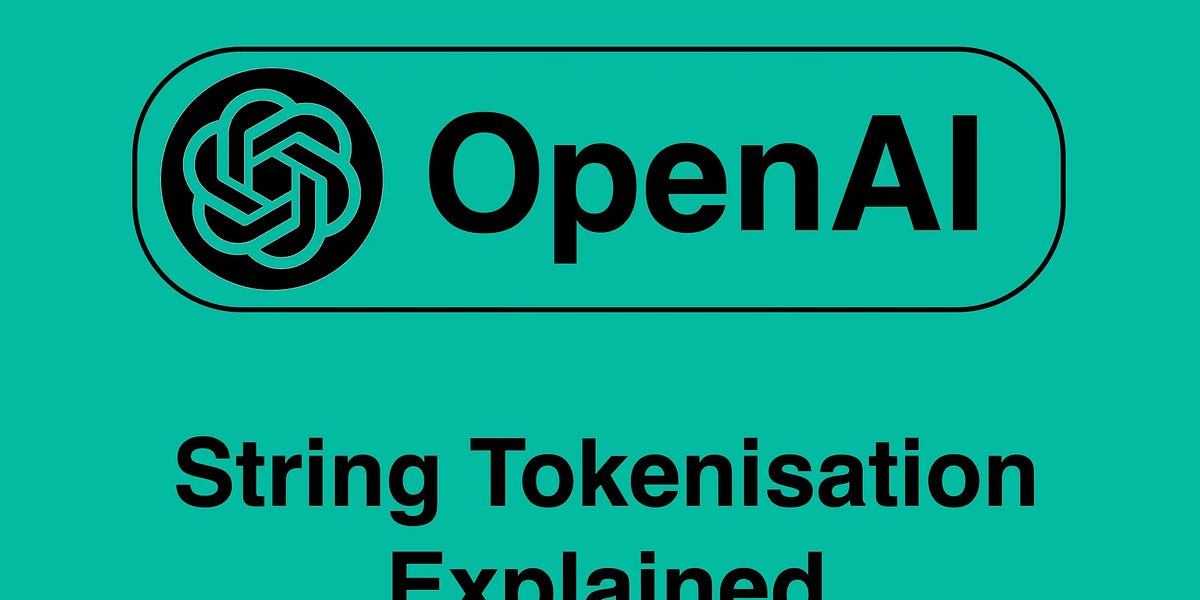 OpenAI String Tokenisation Explained