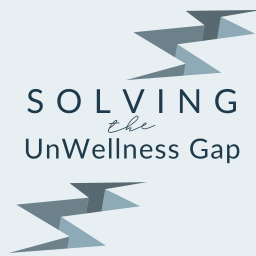 Solving the Unwellness Gap