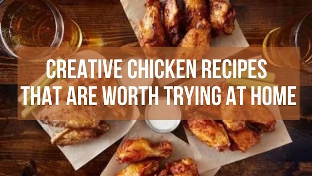 Creative chicken recipes Creative chicken recipes that are easy to make