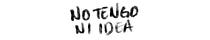 No Tengo Ni Idea
