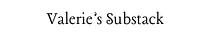 Valerie’s Substack