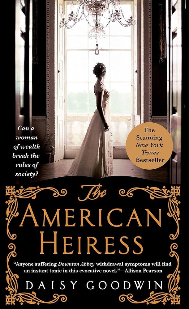 The American Heiress: A Novel: Goodwin, Daisy: 9781250068347: Amazon.com:  Books