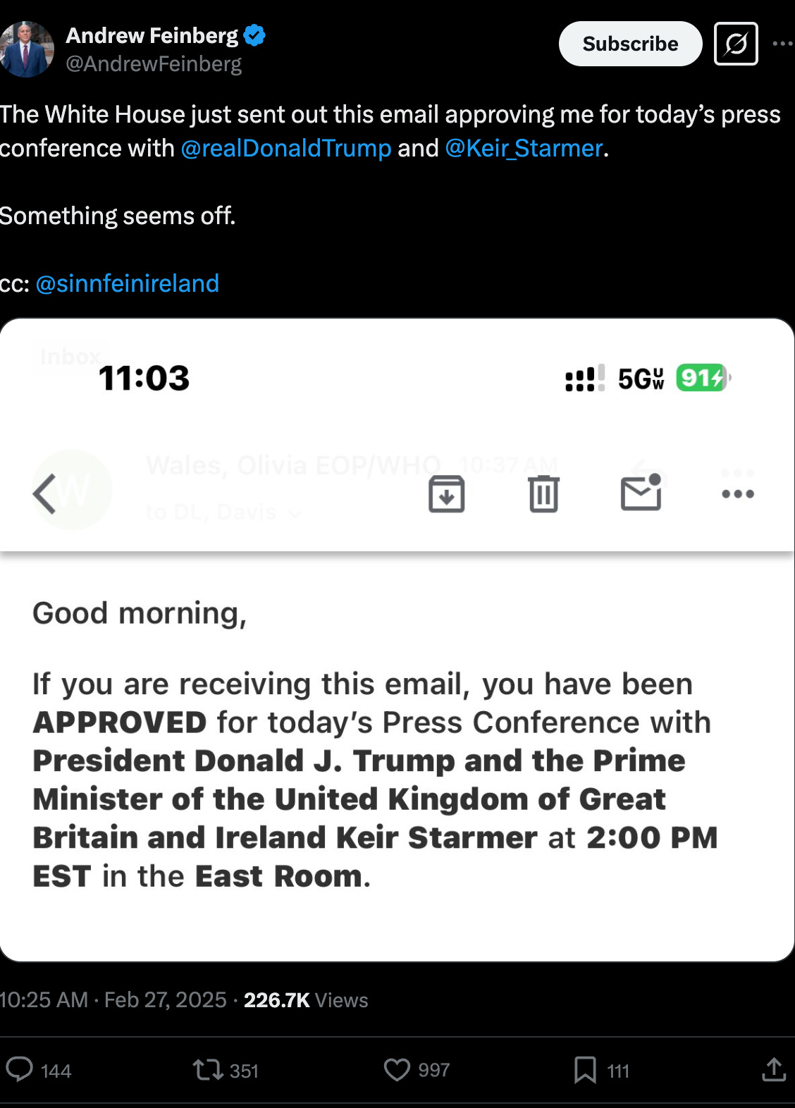 Andrew Feinberg tweet: "The White House just sent out this email approving me for today’s press conference with @realDonaldTrump and @Keir_Starmer . Something seems off. cc: @sinnfeinireland" Andrew Feinberg tweet: "The White House just sent out this email approving me for today’s press conference with @realDonaldTrump and @Keir_Starmer . Something seems off. cc: @sinnfeinireland"