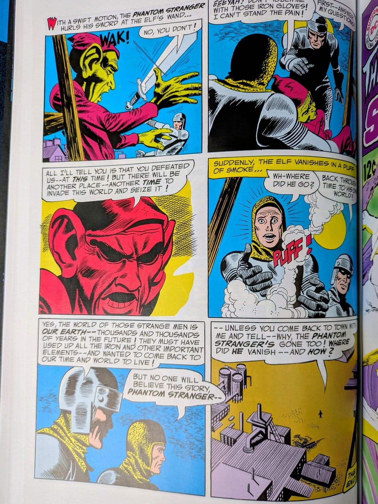 May be an image of text that says 'THE PAMTOM STRANGER SWET MOTION, ATTHE THE ELF'S WAND... HURLS HIS NO, DON'T! THOSE IRON GLOVESI CAN'T STAND THE NYGUEくい ALL I'LL TELL THAT yOU DEFEATED HIS TME BUT TIME INVADE THIS WORLD AND SEIZE SUDDENLY, THE ELF VANISHES INAPI OF SMOKE,. WH-WHERE DID HE GO? BACK THRO TIME TO WORLDI NTALHNWI YES THE WORLD OF THOSE STRANGE MEN EARTH- THOUSANDS THOUSANDS FUTURE! HAVE MPORTANT COME WANTED WORLD UINL NLESS YOU COME BACK TOWN ME AND ELL-- WHY, THE PHANTOM STRANGER'S GONE TOO! WHERE DID HE VANISH --AND HOW BUT NOONE WILL BELIEVE THIS STORY PHANTOM STRANGER-'