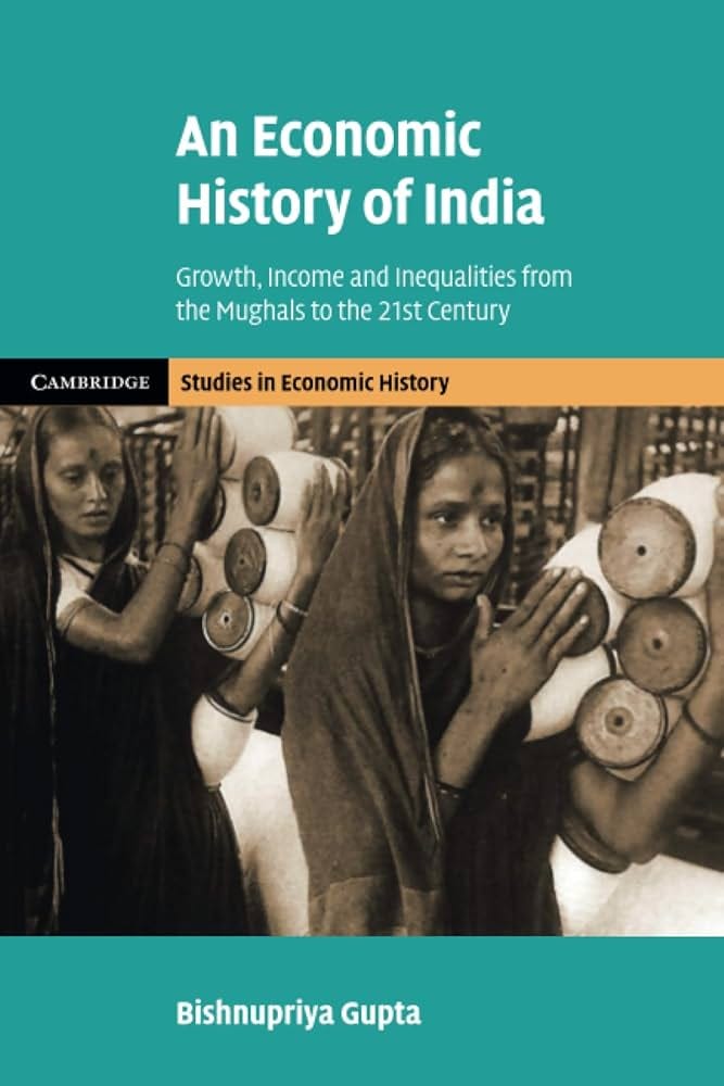 An Economic History of India: Growth, Income and Inequalities from the  Mughals to the 21st Century (Cambridge Studies in Economic History - Second  Series): Amazon.co.uk: Gupta: 9781108798730: Books