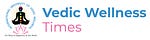 Vedic Wellness Times