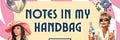 Notes In My Handbag
