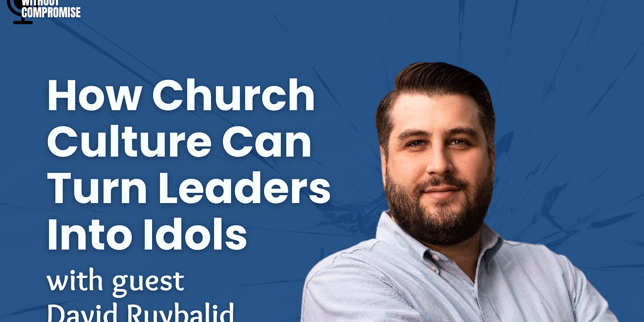 How Church Culture Can Turn Leaders Into Idols - David Ruybalid