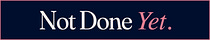 Not Done Yet Collective 