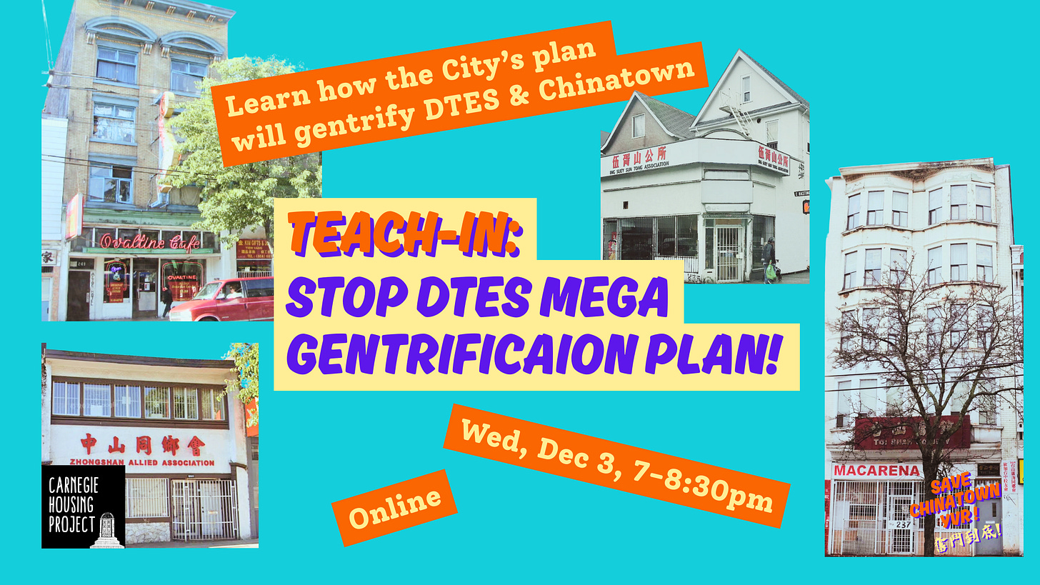 TEACH-IN (Dec 3): Stop DTES & Chinatown Mega Gentrification Plan TEACH-IN (Dec 3): Stop DTES & Chinatown Mega Gentrification Plan