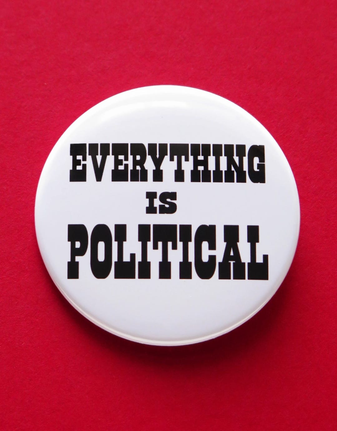 Everything Is Political Button | Word For Word | Social Goods