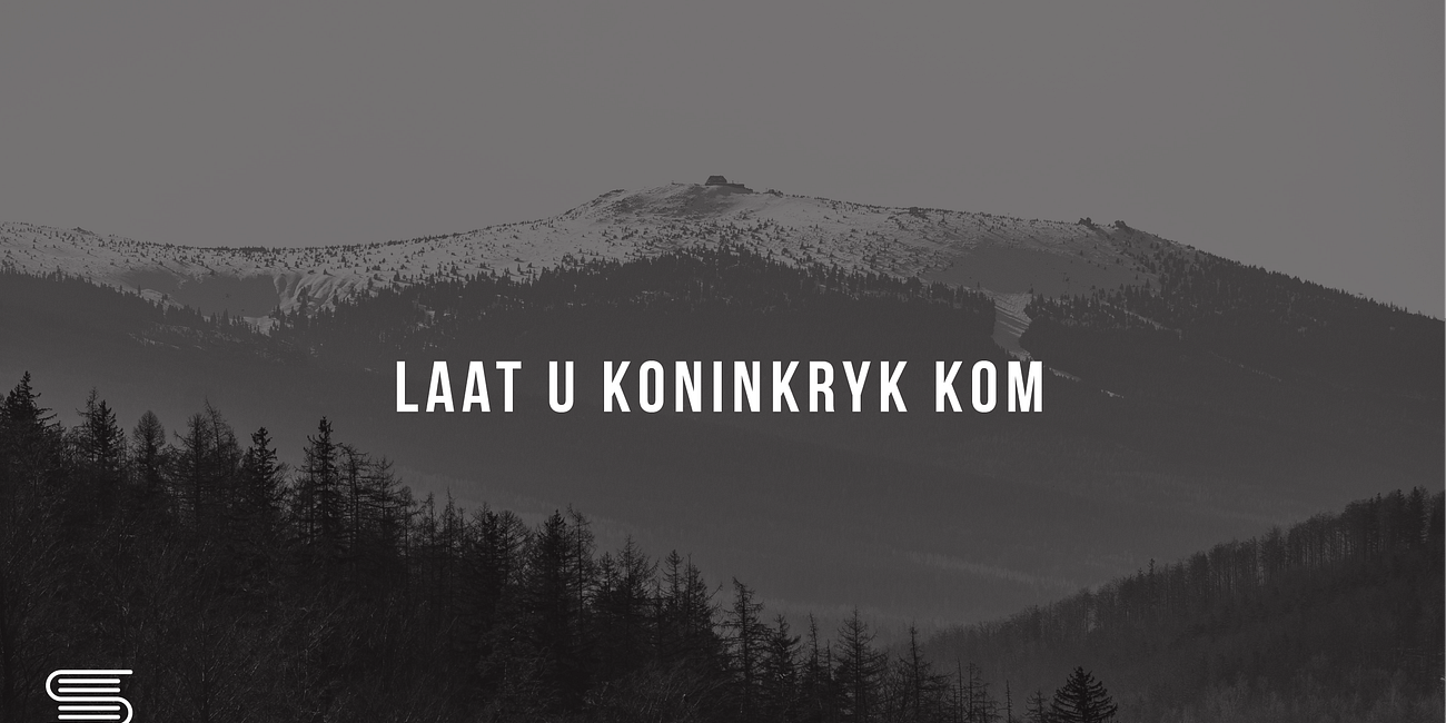 Gebed: Laat U koninkryk kom