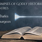 Glimpses Of Godly Historical Figures - Charles Spurgeon