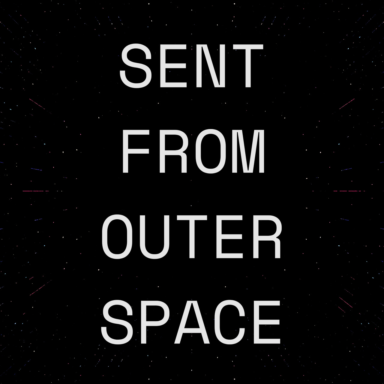 Sent From Outer Space