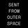 Sent From Outer Space