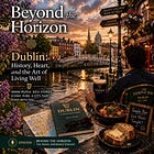 Dublin: Heart, History and the Art of Living Well