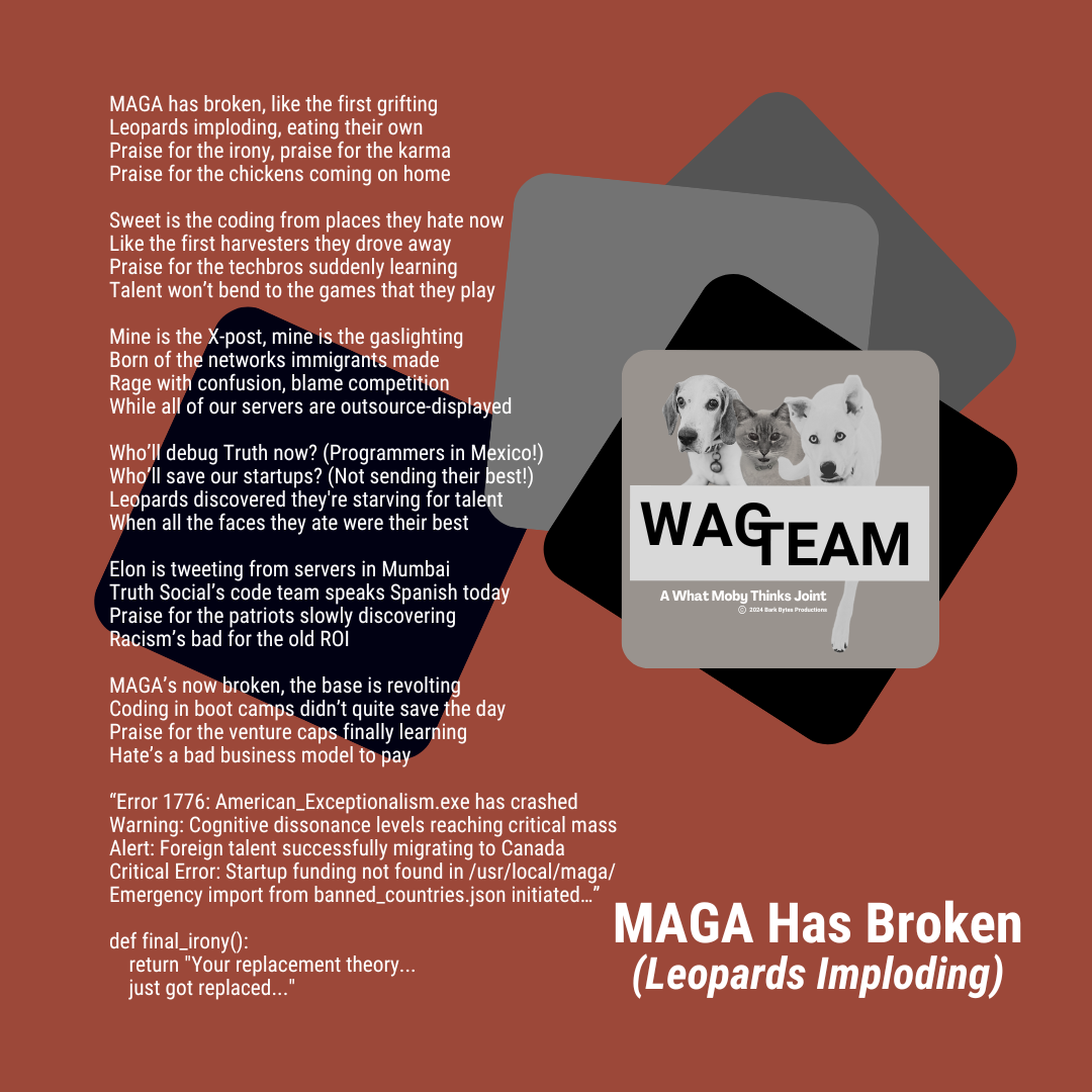 A sardonic set of lyrics about MAGA's tech meltdown, featuring error messages in place of verses and a delightfully broken Python function that returns pure irony. The WAG TEAM logo floats judgmentally over what appears to be several crashed instances of American_Exceptionalism.exe, while venture capitalists frantically Google 'how to pivot to international markets without admitting we were wrong.