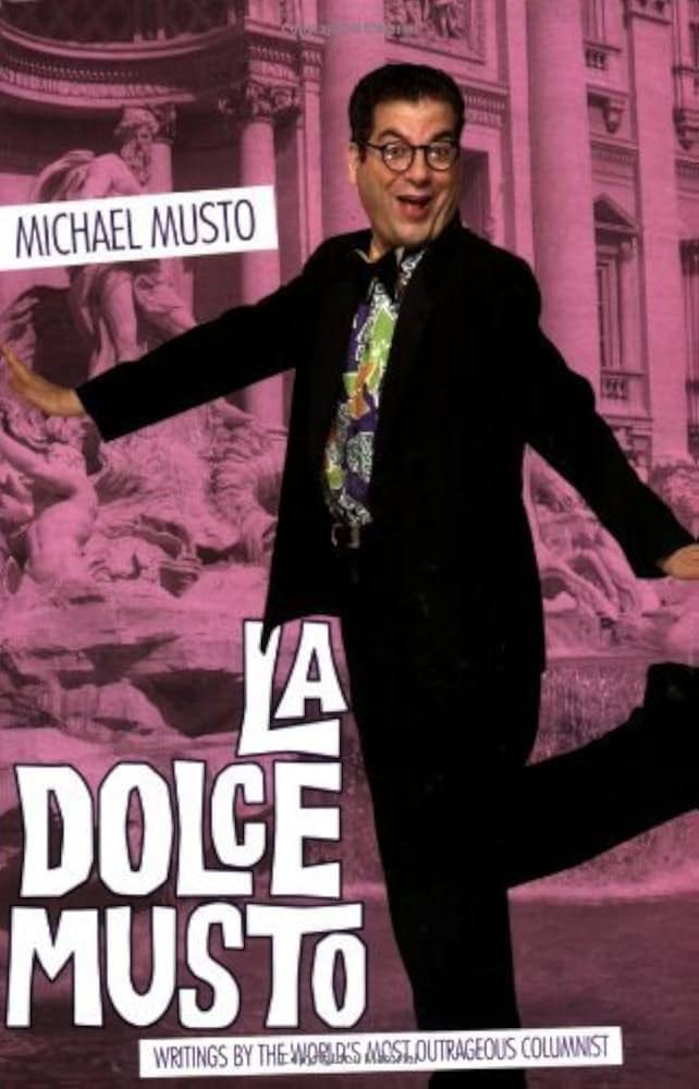 La Dolce Musto: Writings by the World's Most Outrageous Columnist - Kindle edition by Musto, Michael. Literature & Fiction Kindle eBooks @ Amazon.com. La Dolce Musto: Writings by the World's Most Outrageous Columnist - Kindle edition by Musto, Michael. Literature & Fiction Kindle eBooks @ Amazon.com.
