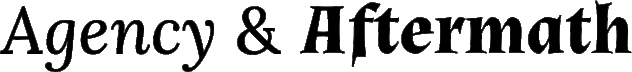 Agency and Aftermath