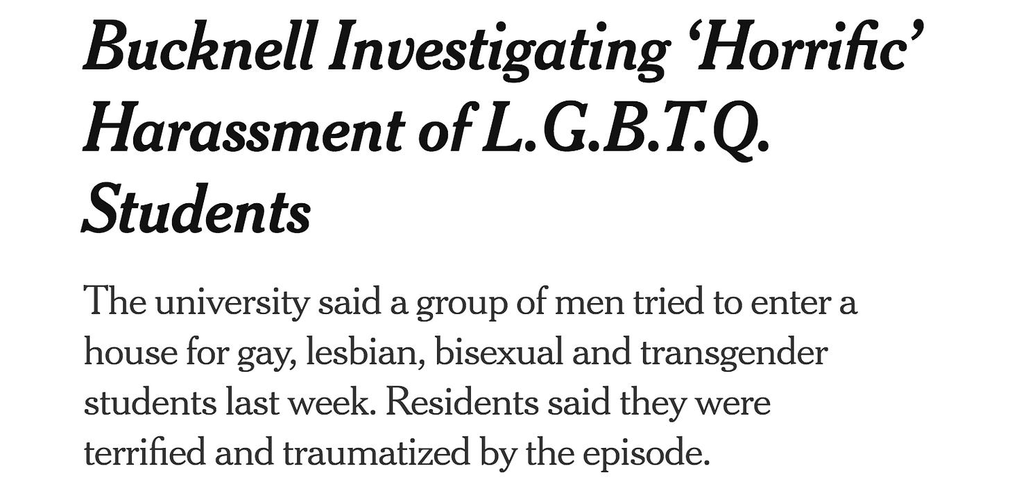 A clip of a New York Times headline: Bucknell Investigating 'Horrific' Harassment of LGBTQ Students...residents say they were terrified and traumatized by the episode A clip of a New York Times headline: Bucknell Investigating 'Horrific' Harassment of LGBTQ Students...residents say they were terrified and traumatized by the episode