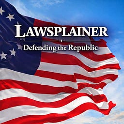 Defending The Republic "Lawsplainer"