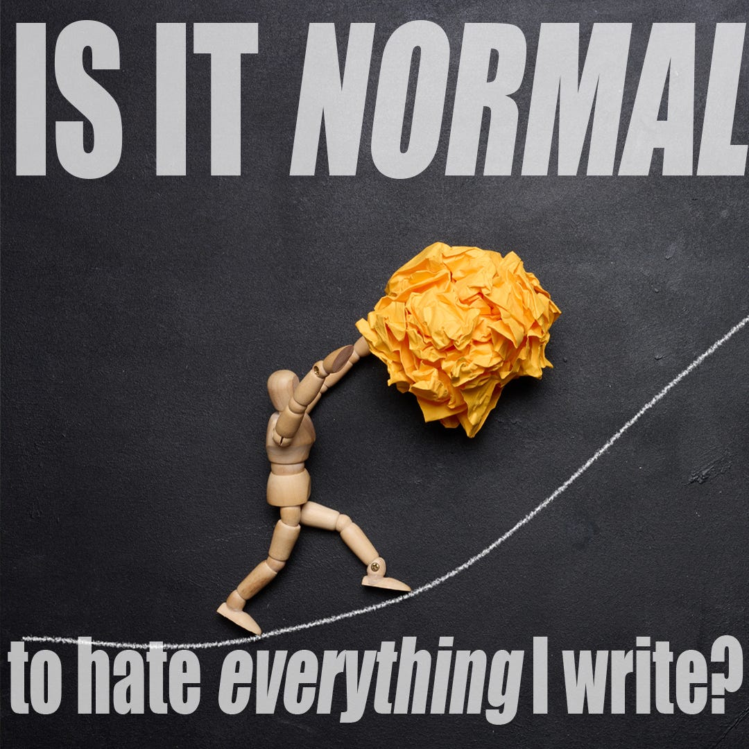 A wooden artist's mannequin pushes a large crumpled ball of yellow paper up a rising chalk-drawn slope on a black chalkboard background, evoking Sisyphus. Bold gray text at the top reads "IS IT NORMAL" and text at the bottom reads "to hate everything I write?" A wooden artist's mannequin pushes a large crumpled ball of yellow paper up a rising chalk-drawn slope on a black chalkboard background, evoking Sisyphus. Bold gray text at the top reads "IS IT NORMAL" and text at the bottom reads "to hate everything I write?"