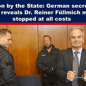 Persecution by the State: German Secret Service Dossier Reveals Dr. Reiner Füllmich Must Be Stopped at All Costs