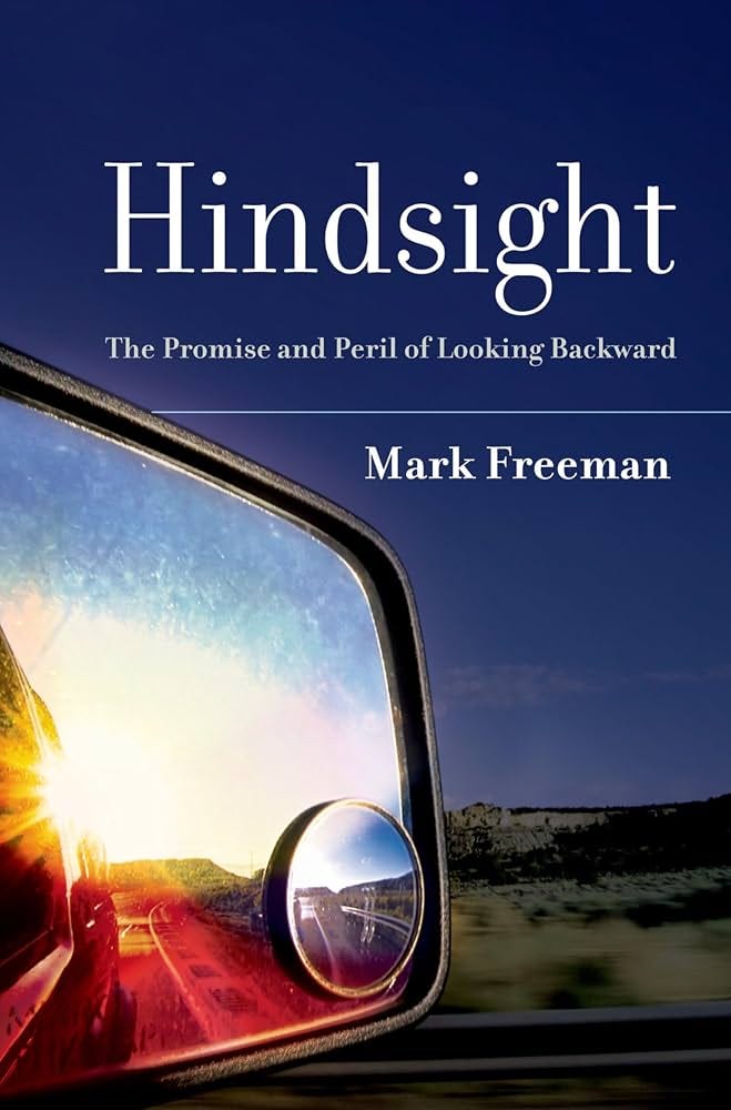 Amazon.com: Hindsight: The Promise and Peril of Looking Backward: 9780195389937: Freeman, Mark: Books Amazon.com: Hindsight: The Promise and Peril of Looking Backward: 9780195389937: Freeman, Mark: Books