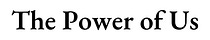 The Power of Us