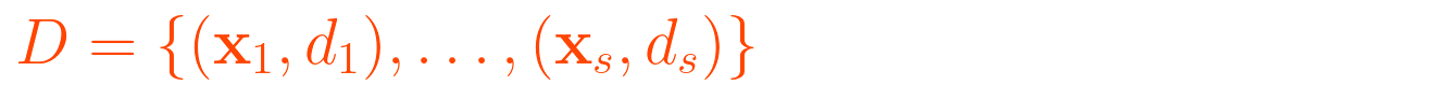 \displaystyle D = \{(\mathbf{x}_1, d_1), \dots, (\mathbf{x}_s, d_s) \} 