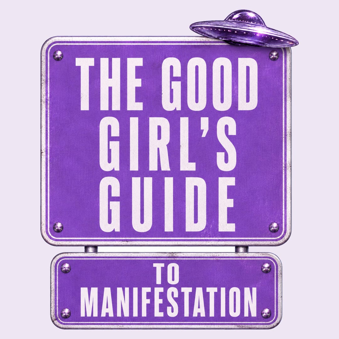 The Good Girls Guide To Manifestation 